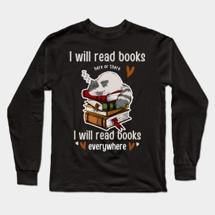 I Will Read Books Here Or There I Will Read Books Everywhere Funny Reading cat T-shirt Gift For Men Women Long Sleeve T-Shirt